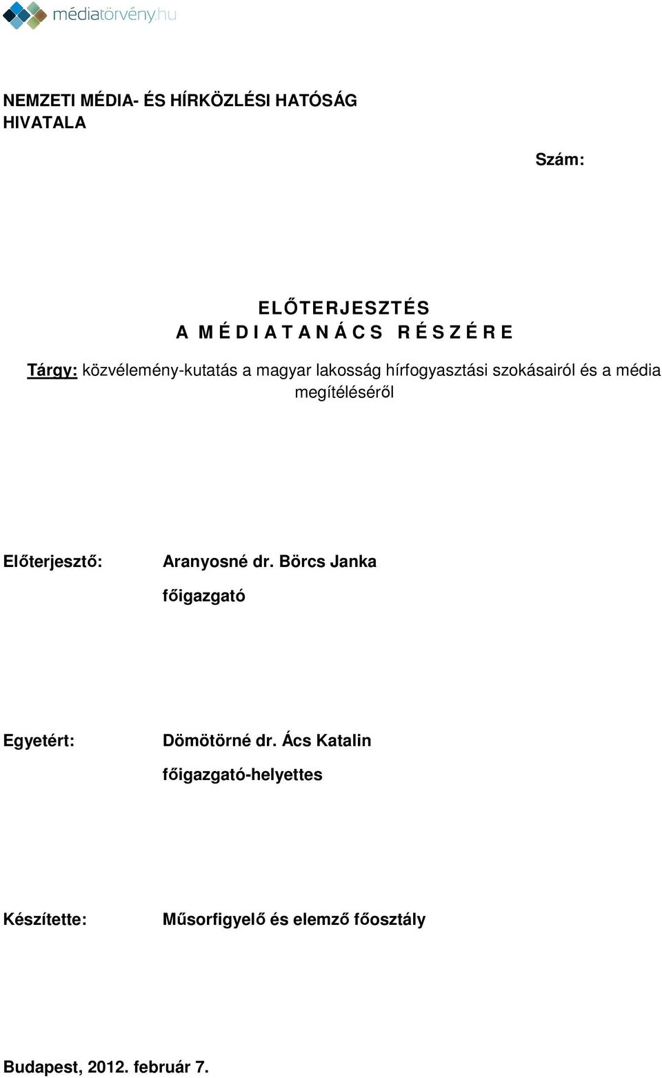 megítéléséről Előterjesztő: Aranyosné dr. Börcs Janka főigazgató Egyetért: Dömötörné dr.