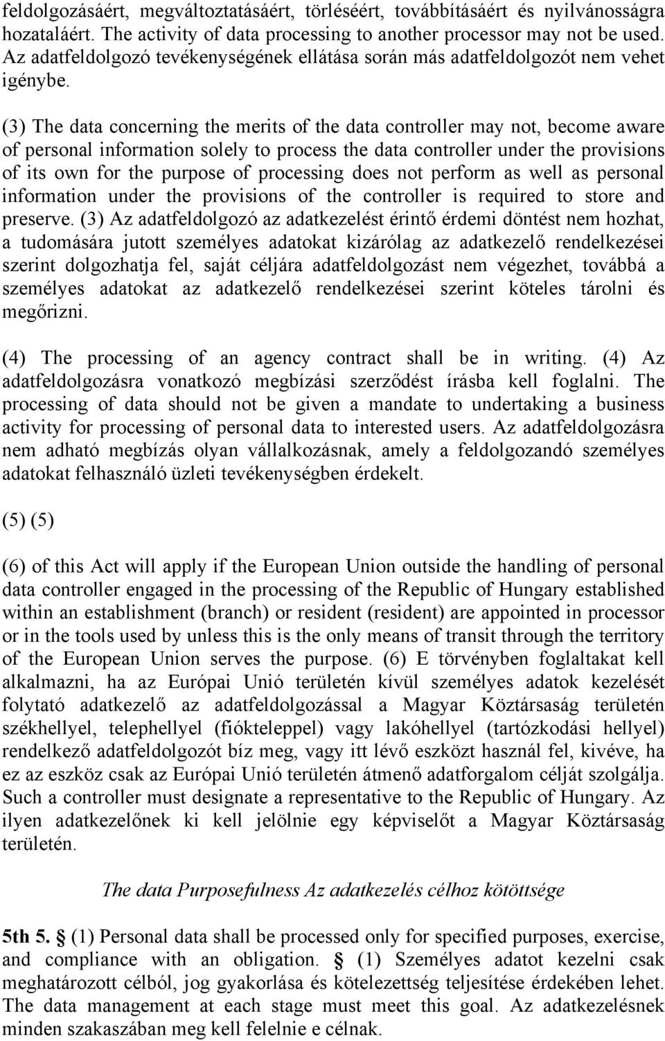 (3) The data concerning the merits of the data controller may not, become aware of personal information solely to process the data controller under the provisions of its own for the purpose of