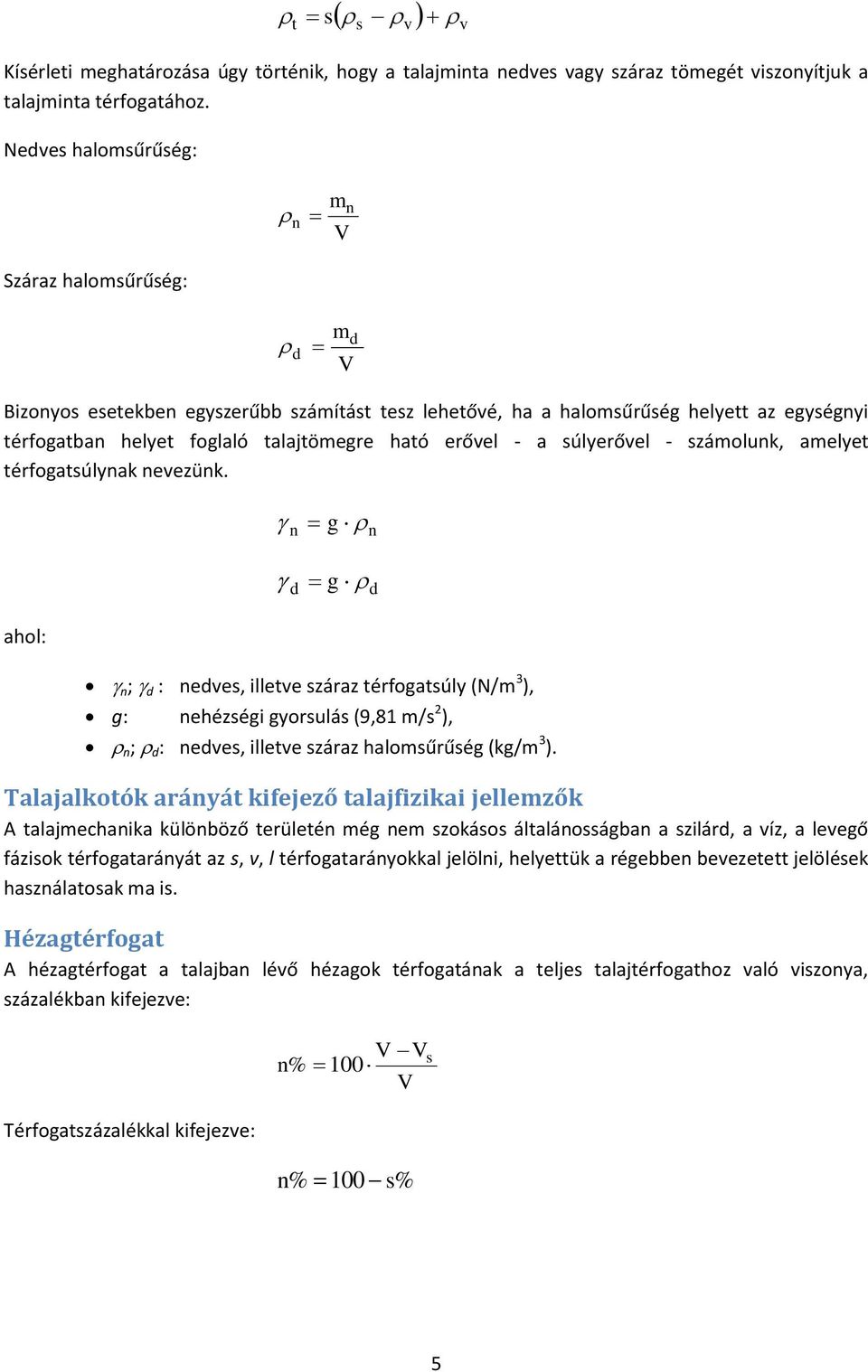 erőel - a súlyerőel - számolunk, amelyet térfogatsúlynak neezünk.