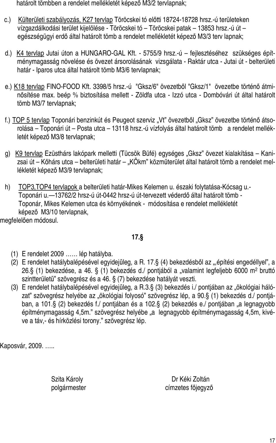 ) K4 tervlap Jutai úton a HUNGARO-GAL Kft. - 5755/9 hrsz.
