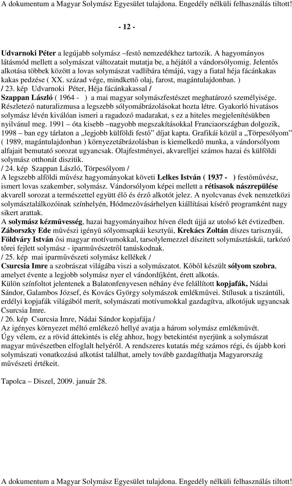 kép Udvarnoki Péter, Héja fácánkakassal / Szappan László ( 1964 - ) a mai magyar solymászfestészet meghatározó személyisége. Részletező naturalizmusa a legszebb sólyomábrázolásokat hozta létre.