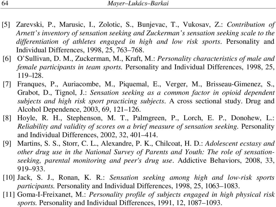 Personality and Individual Differences, 1998, 25, 763 768. [6] O Sullivan, D. M., Zuckerman, M., Kraft, M.: Personality characteristics of male and female participants in team sports.