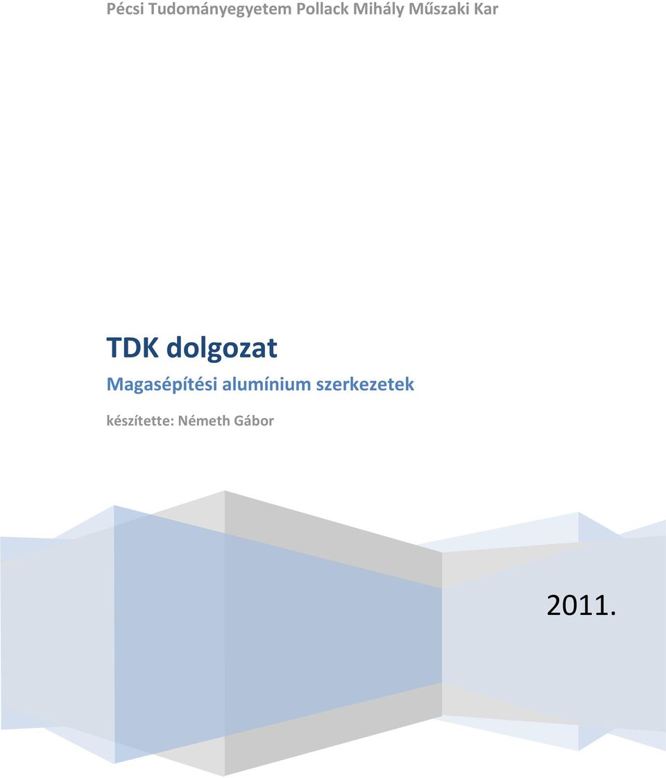 Pécsi Tudományegyetem Pollack Mihály Műszaki Kar. TDK dolgozat.  Magasépítési alumínium szerkezetek. készítette: Németh Gábor PDF Ingyenes  letöltés