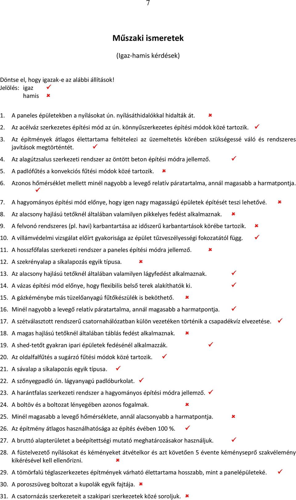 Az építmények átlagos élettartama feltételezi az üzemeltetés körében szükségessé váló és rendszeres javítások megtörténtét. 4.