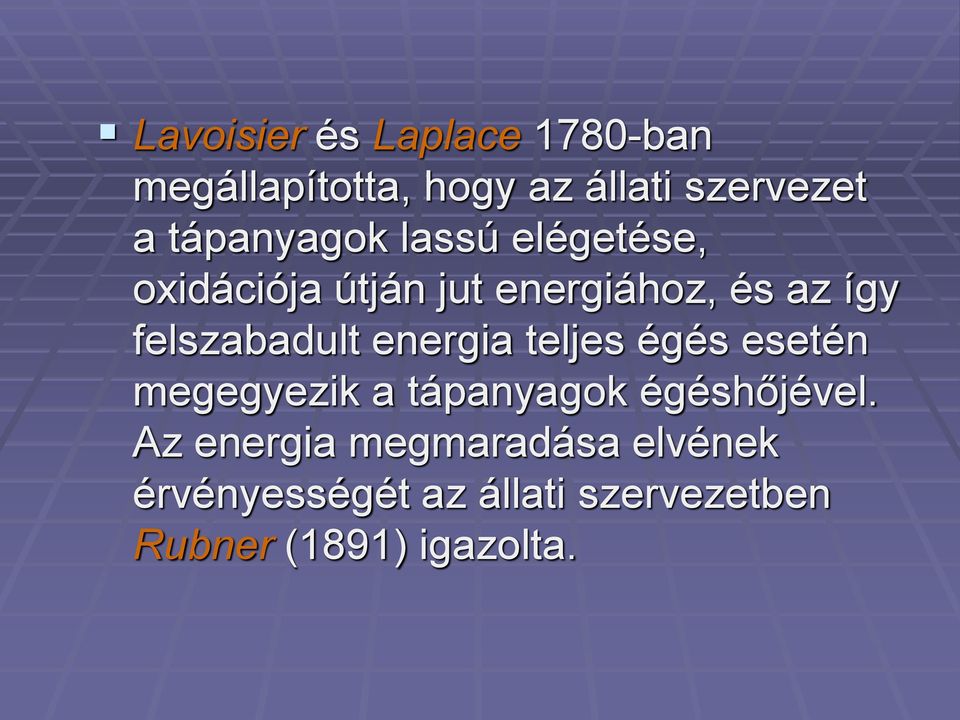 felszabadult energia teljes égés esetén megegyezik a tápanyagok égéshőjével.