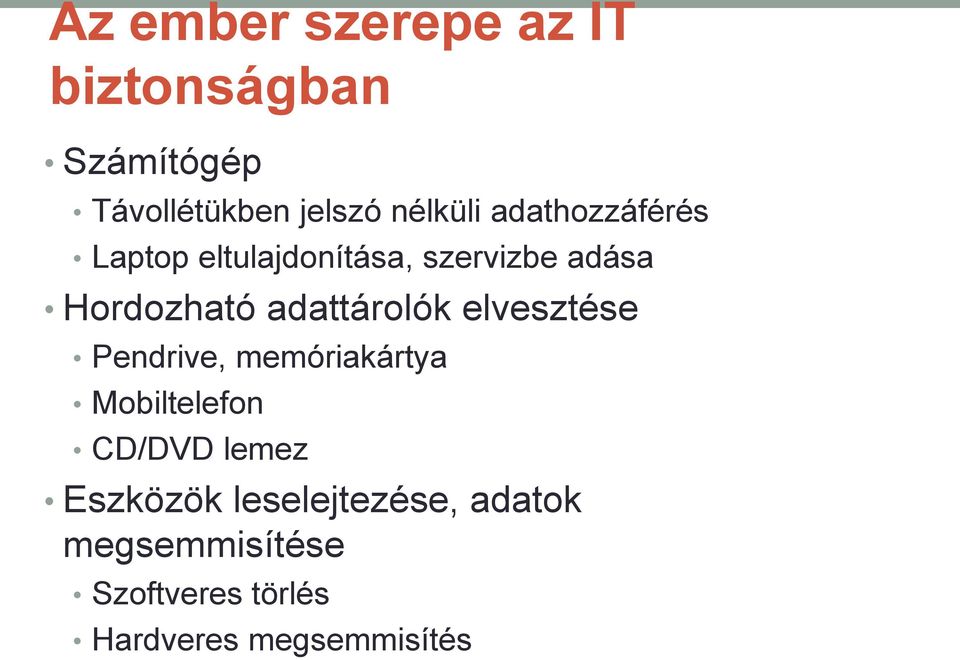 adattárolók elvesztése Pendrive, memóriakártya Mobiltelefon CD/DVD lemez