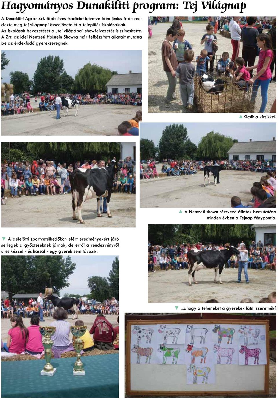 Az iskolások bevezetését a tej világába showfelvezetés is színesítette. A Zrt.