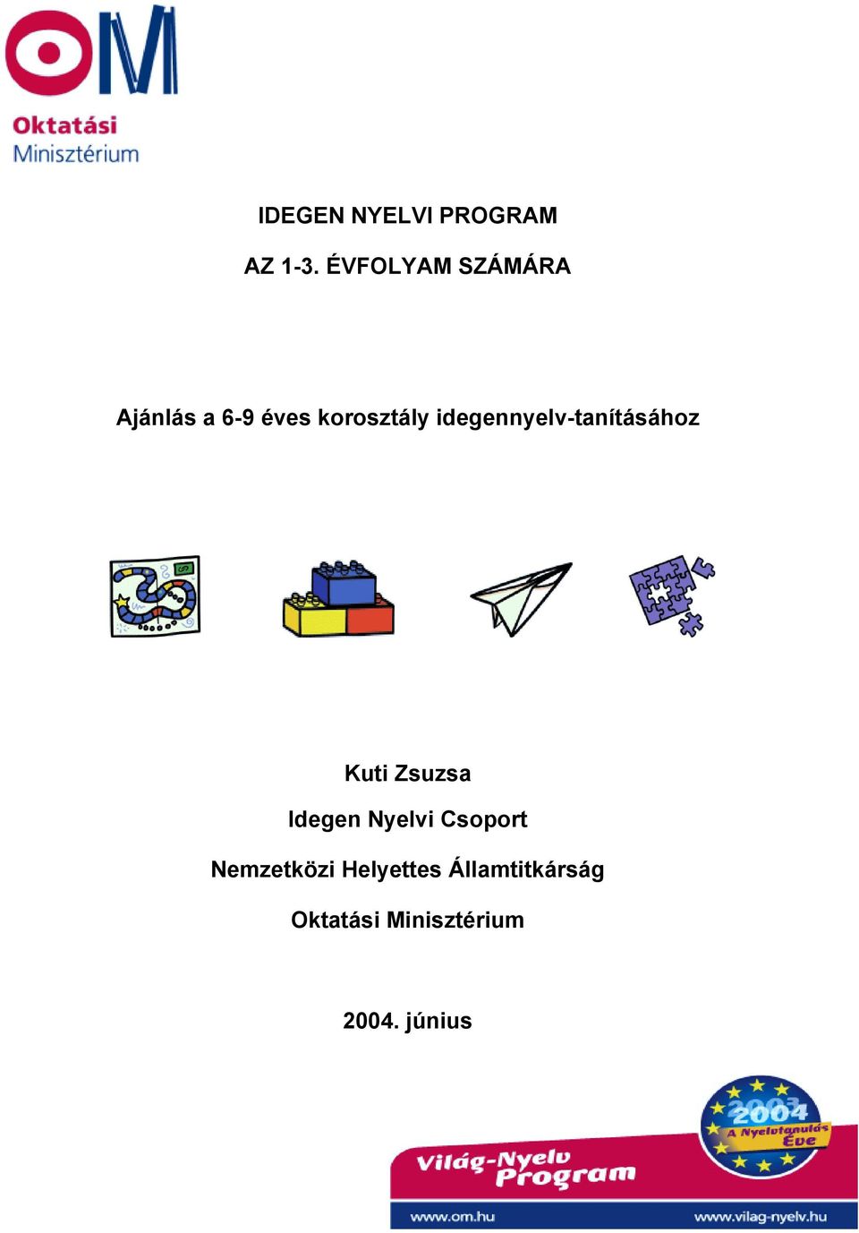 IDEGEN NYELVI PROGRAM. Ajánlás a 6-9 éves korosztály idegennyelv-tanításához  - PDF Ingyenes letöltés