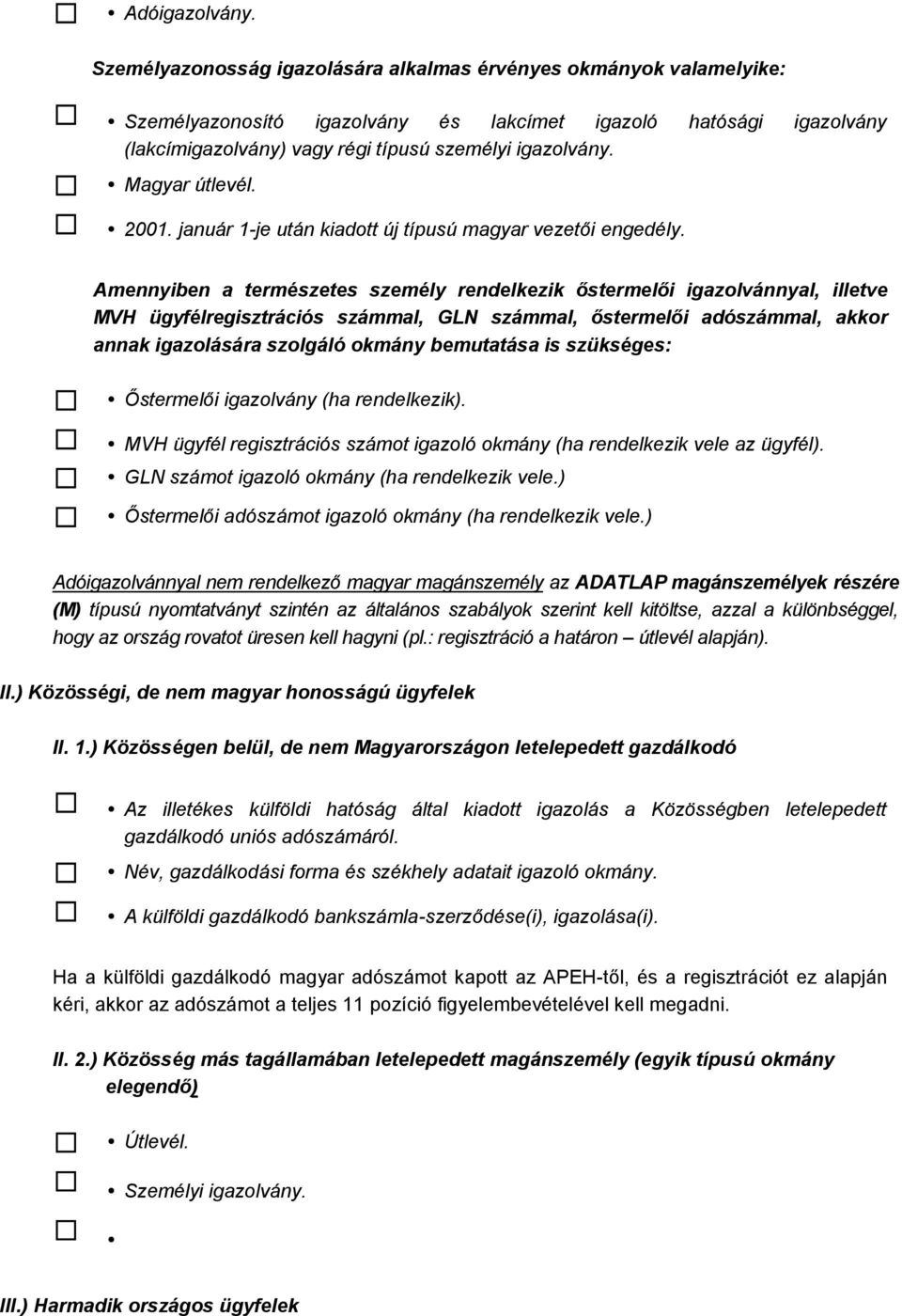 Magyar útlevél. 2001. január 1-je után kiadott új típusú magyar vezetői engedély.