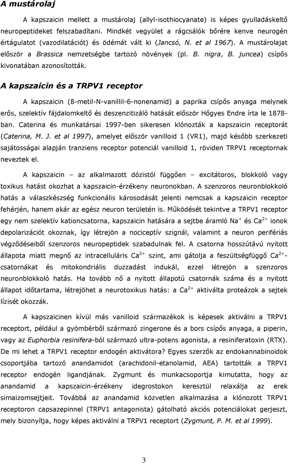 juncea) csípős kivonatában azonosították.