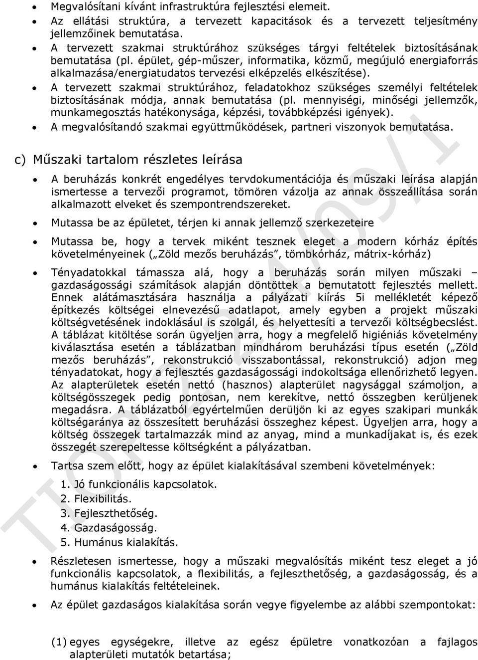 épület, gép-műszer, informatika, közmű, megújuló energiaforrás alkalmazása/energiatudatos tervezési elképzelés elkészítése).