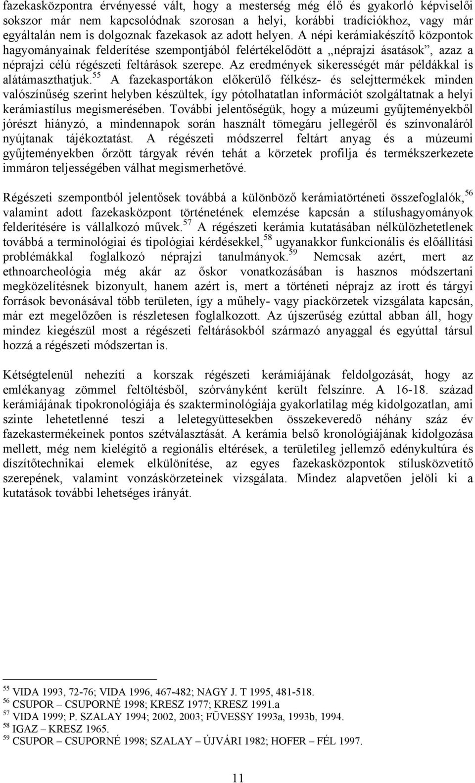 Az eredmények sikerességét már példákkal is alátámaszthatjuk.