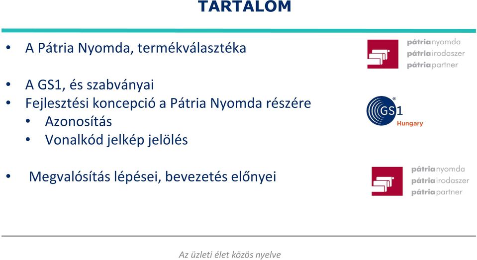 Pátria Nyomda részére Azonosítás Vonalkód