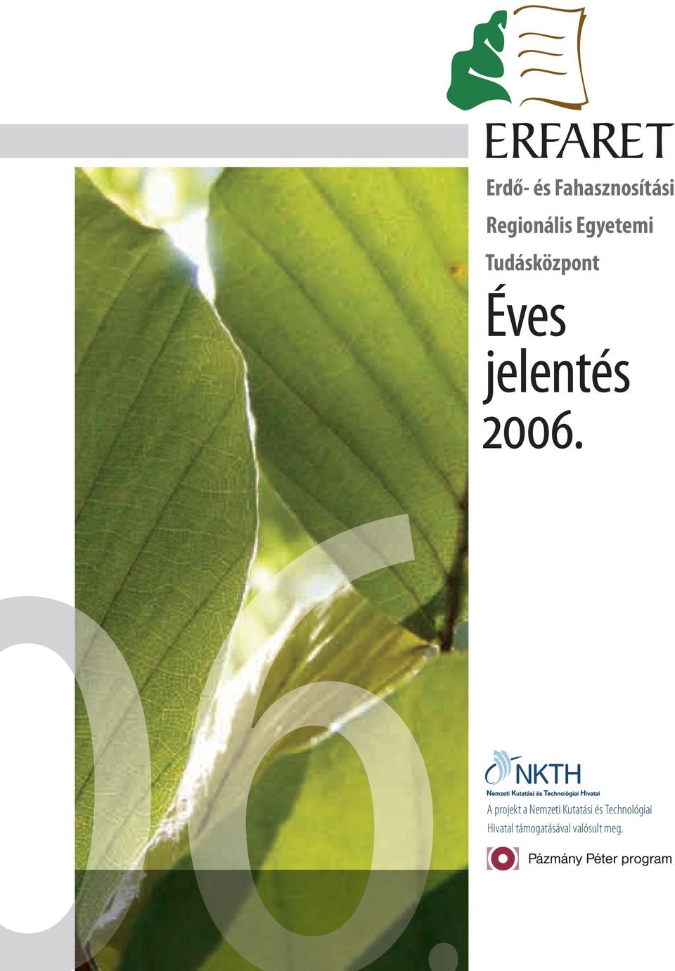 2006. A projekt a Nemzeti Kutatási és