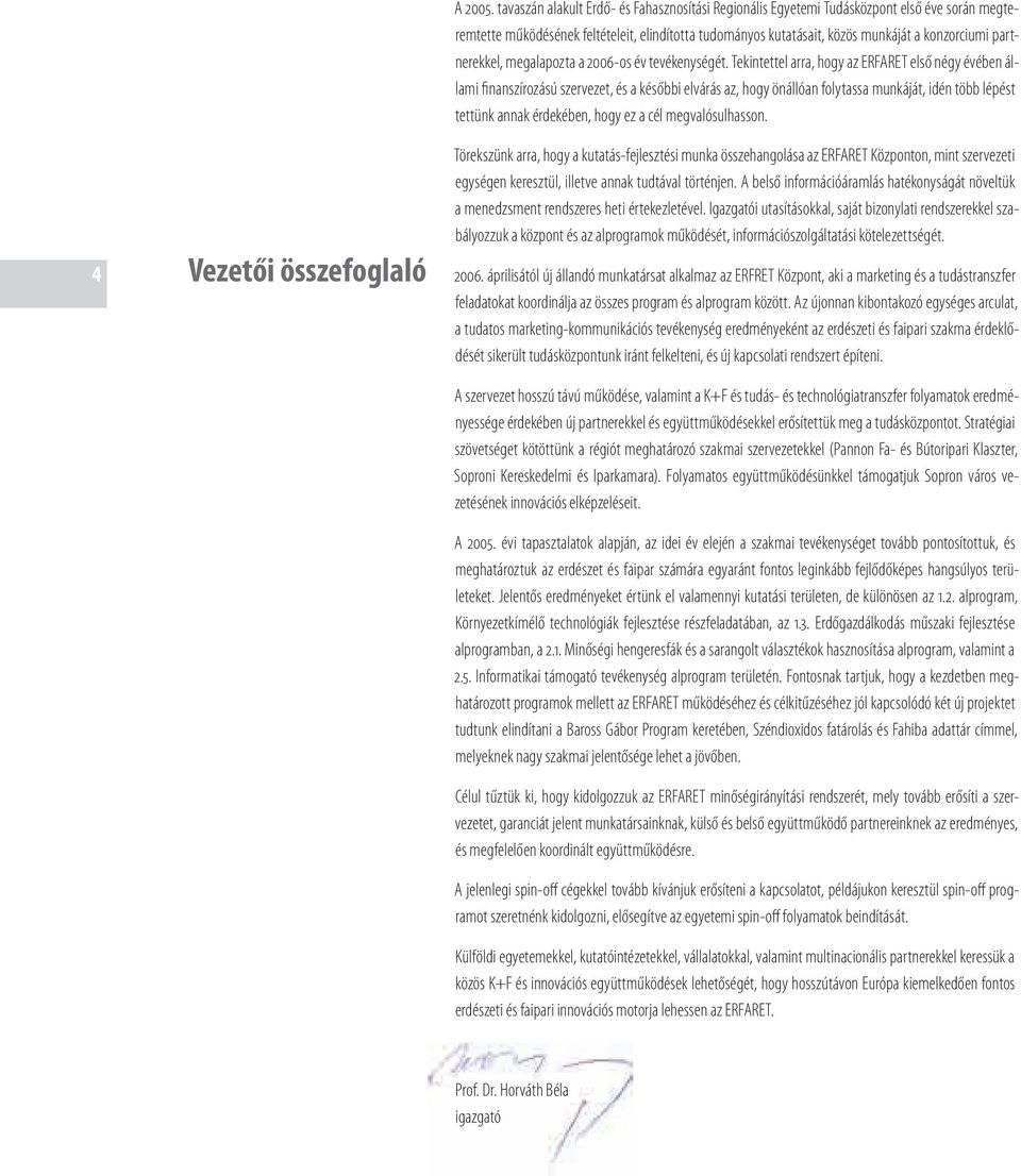 partnerekkel, megalapozta a 2006-os év tevékenységét.