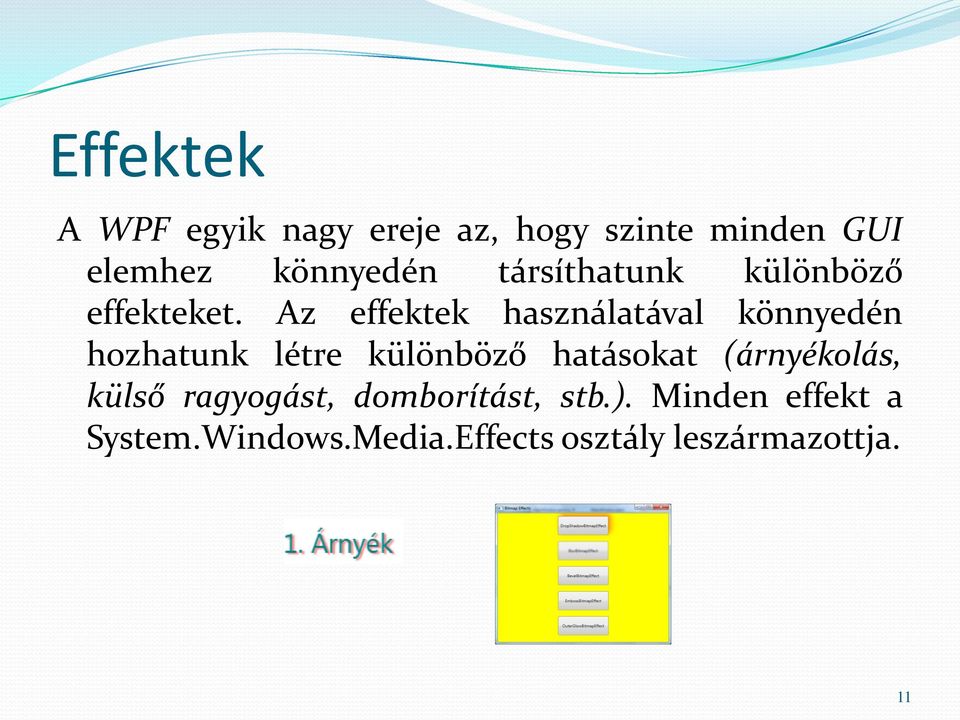 Az effektek használatával könnyedén hozhatunk létre különböző hatásokat