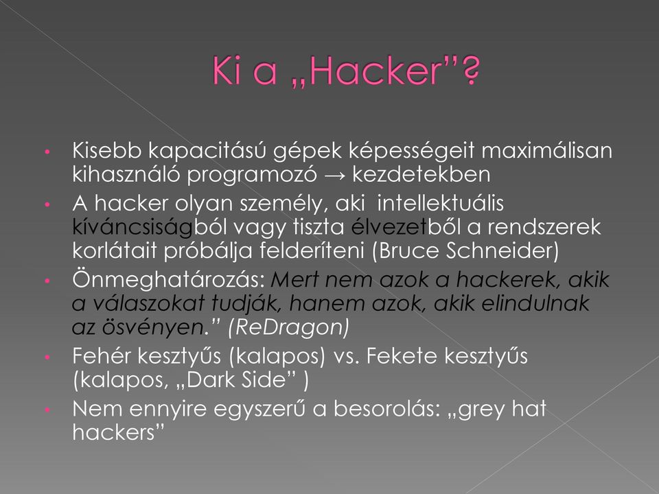 Önmeghatározás: Mert nem azok a hackerek, akik a válaszokat tudják, hanem azok, akik elindulnak az ösvényen.