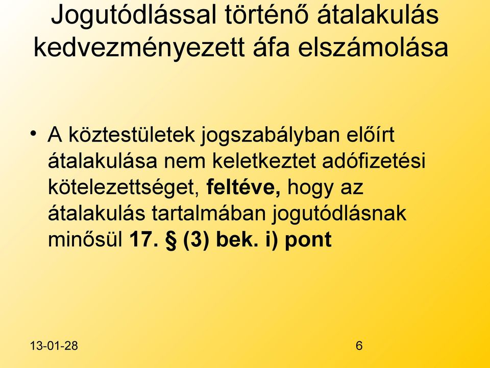 nem keletkeztet adófizetési kötelezettséget, feltéve, hogy az