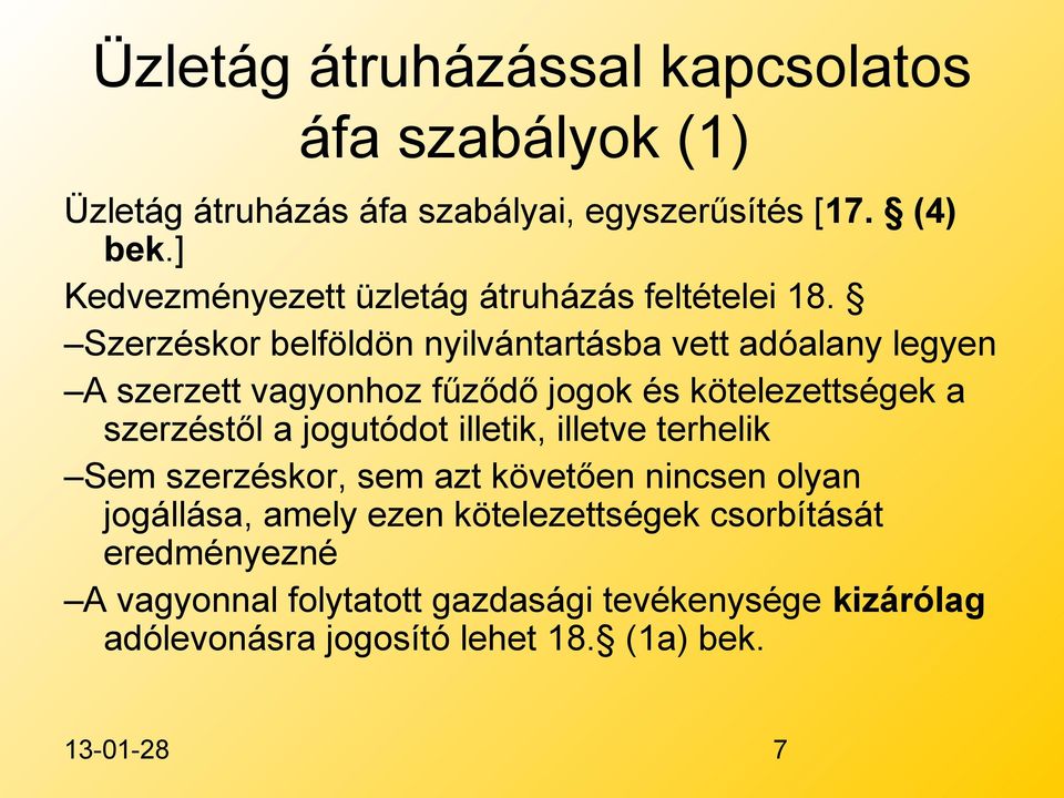 Szerzéskor belföldön nyilvántartásba vett adóalany legyen A szerzett vagyonhoz fűződő jogok és kötelezettségek a szerzéstől a jogutódot