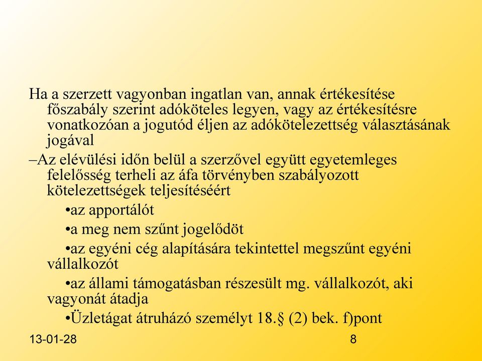 törvényben szabályozott kötelezettségek teljesítéséért az apportálót a meg nem szűnt jogelődöt az egyéni cég alapítására tekintettel