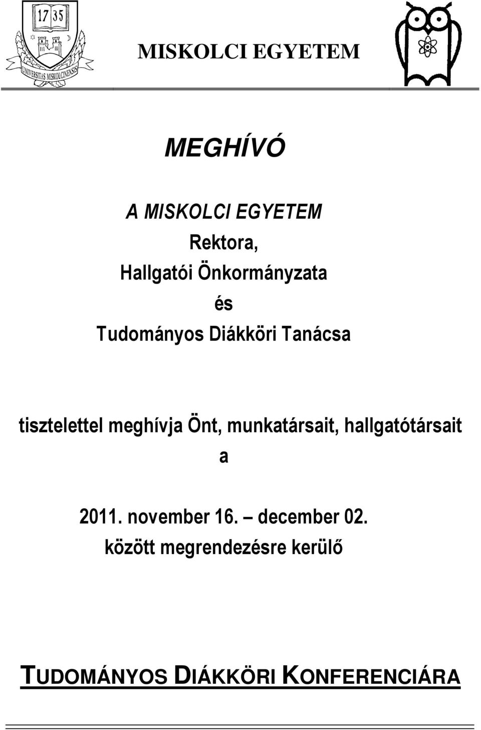 meghívja Önt, munkatársait, hallgatótársait a 2011. november 16.