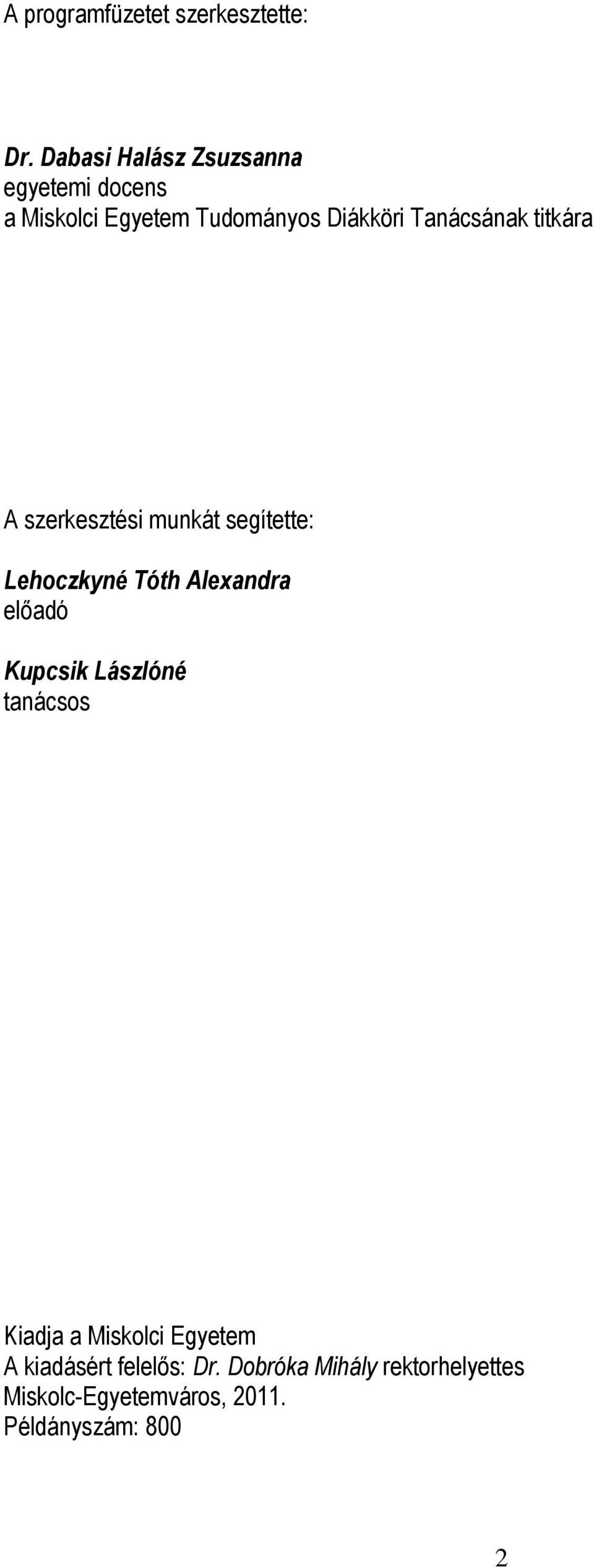 Tanácsának titkára A szerkesztési munkát segítette: Lehoczkyné Tóth Alexandra előadó