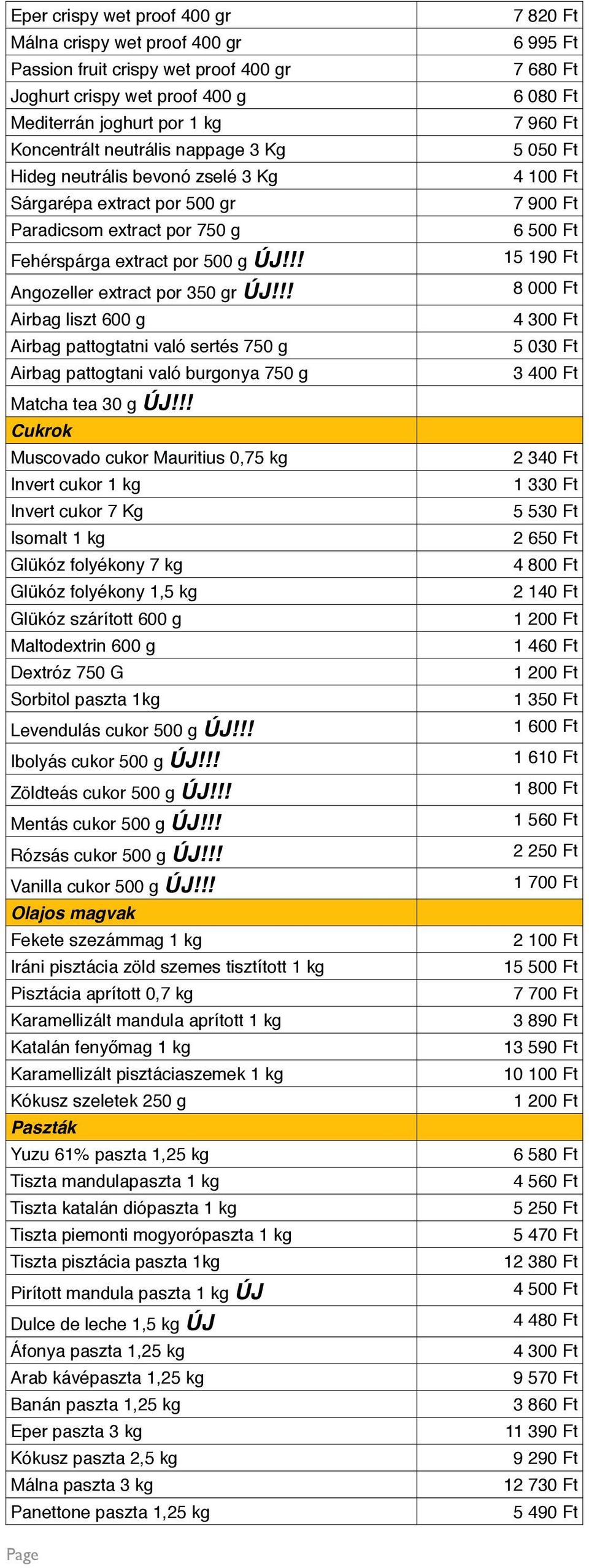 !! Airbag liszt 600 g Airbag pattogtatni való sertés 750 g Airbag pattogtani való burgonya 750 g Matcha tea 30 g ÚJ!