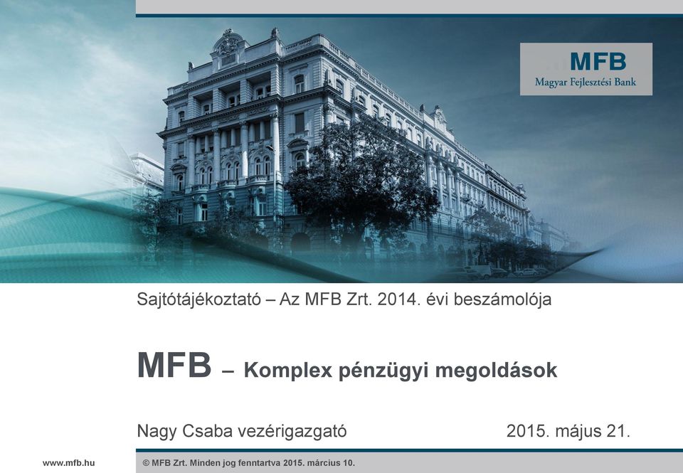 vezérigazgató 2015. május 21. www.mfb.hu MFB Zrt.