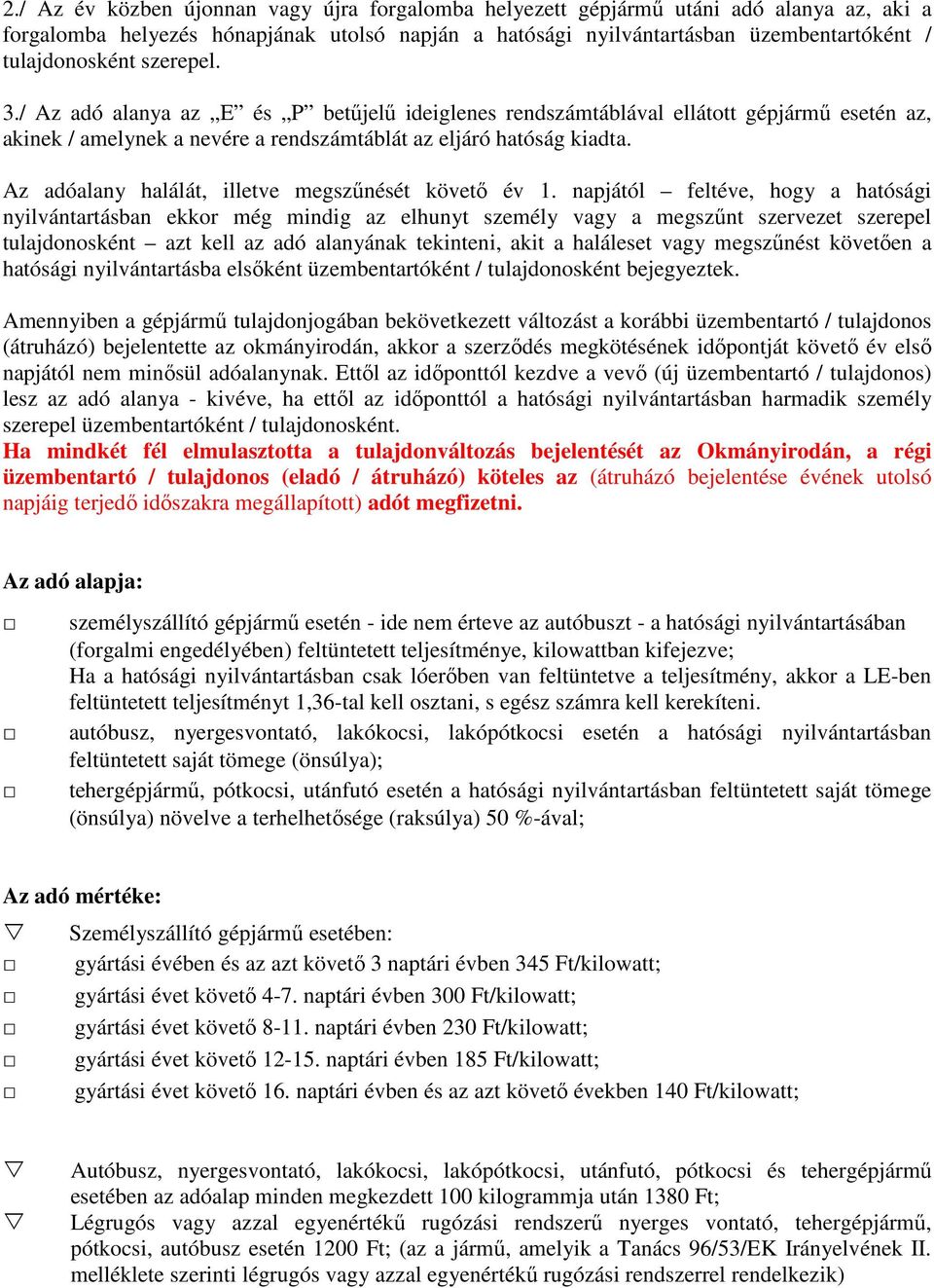 Az adóalany halálát, illetve megszűnését követő év 1.