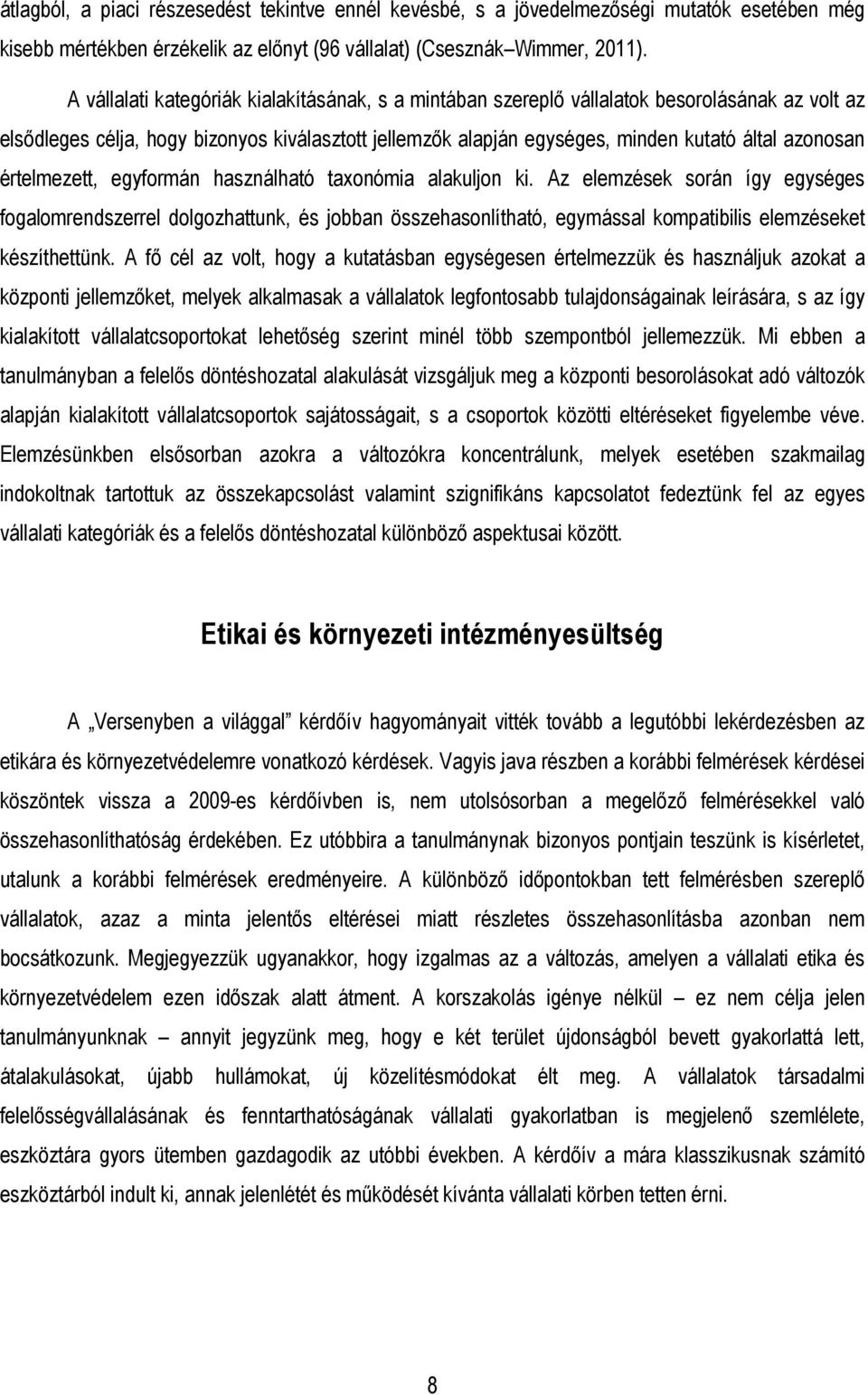 értelmezett, egyformán használható taxonómia alakuljon ki.