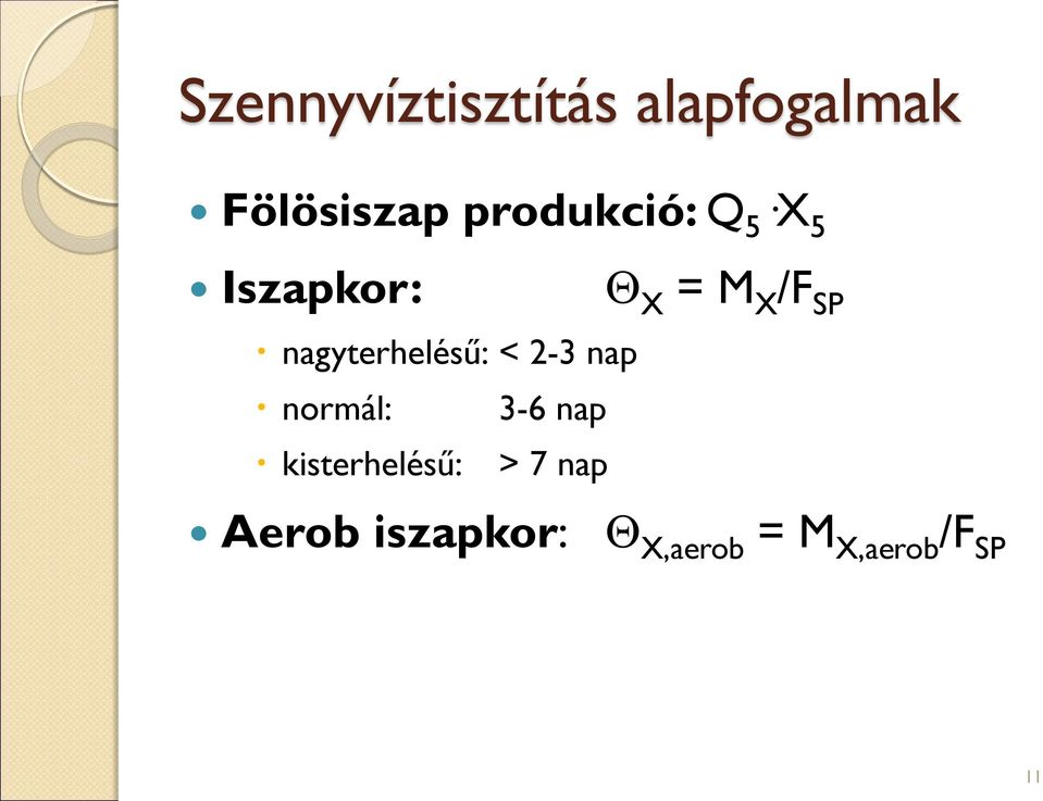 nagyterhelésű: < 2-3 nap normál: kisterhelésű: