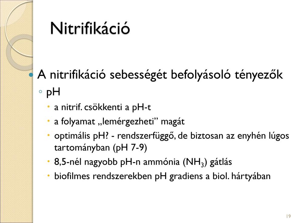 - rendszerfüggő, de biztosan az enyhén lúgos tartományban (ph 7-9) 8,5-nél