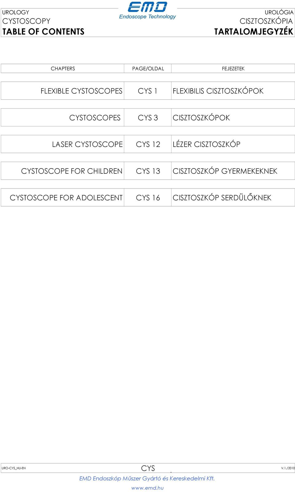 LASER CYSTOSCOPE CYS 12 LÉZER CISZTOSZKÓP CYSTOSCOPE FOR CHILDREN CYS 13