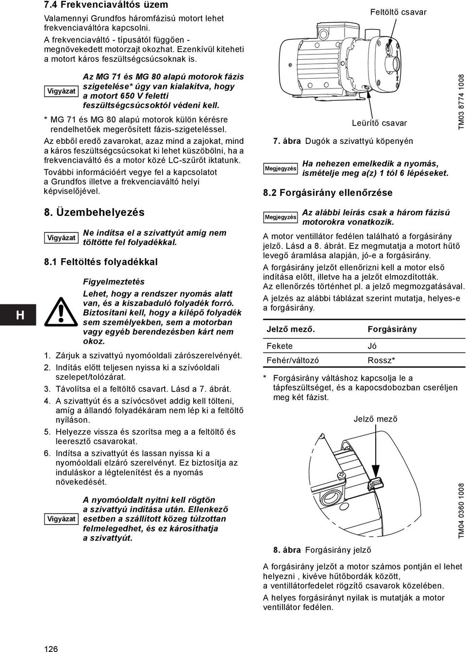 Az ebből eredő zavarokat, azaz mind a zajokat, mind a káros feszültségcsúcsokat ki lehet küszöbölni, ha a frekvenciaváltó és a motor közé LC-szűrőt iktatunk.