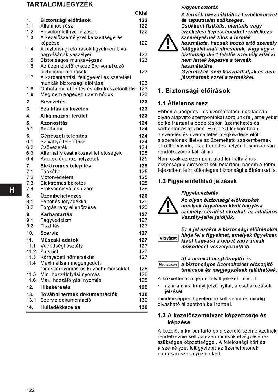 7 A karbantartási, felügyeleti és szerelési munkák biztonsági előírásai 123 1.8 Önhatalmú átépítés és alkatrészelőállítás 123 1.9 Meg nem engedett üzemmódok 123 2. Bevezetés 123 3.