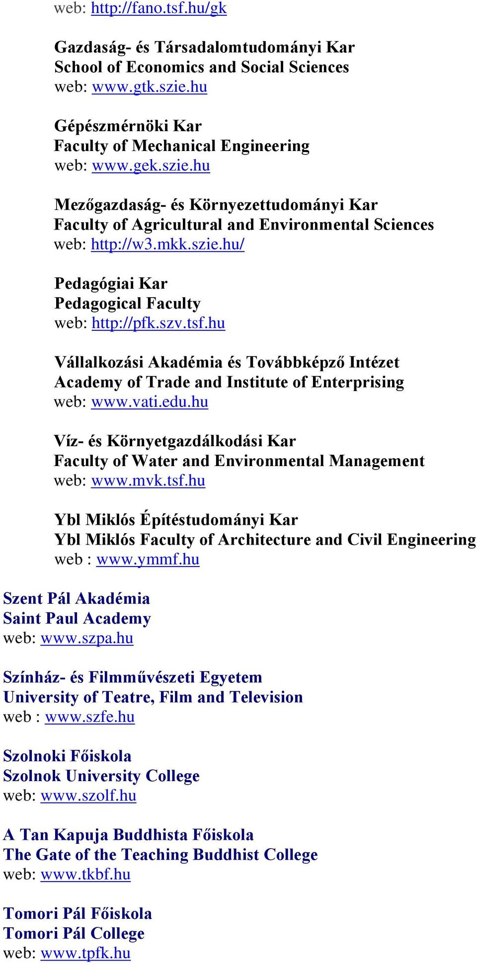 szv.tsf.hu Vállalkozási Akadémia és Továbbképző Intézet Academy of Trade and Institute of Enterprising web: www.vati.edu.