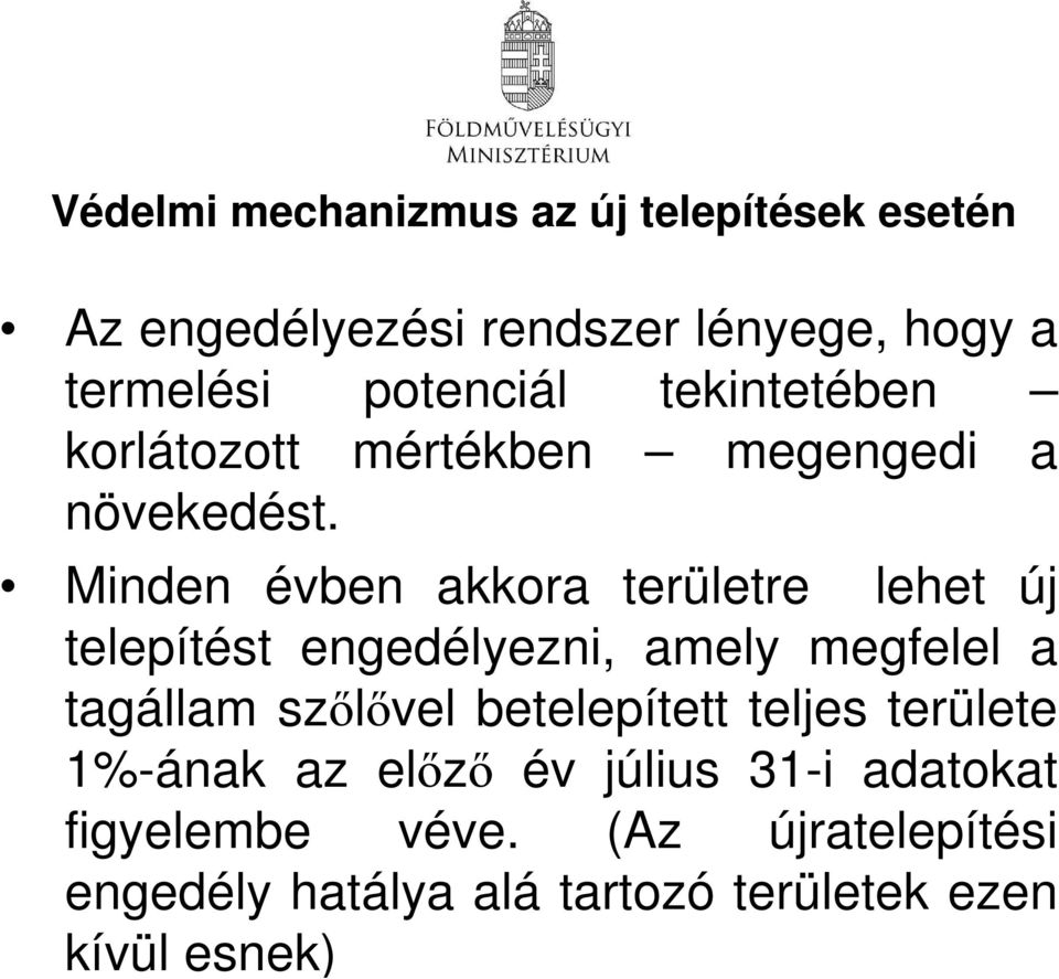 Minden évben akkora területre lehet új telepítést engedélyezni, amely megfelel a tagállam szőlővel