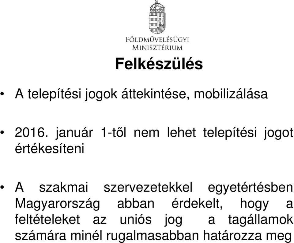 szervezetekkel egyetértésben Magyarország abban érdekelt, hogy a