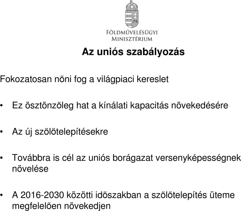 szőlőtelepítésekre Továbbra is cél az uniós borágazat