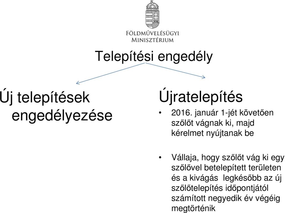 Vállaja, hogy szőlőt vág ki egy szőlővel betelepített területen és a