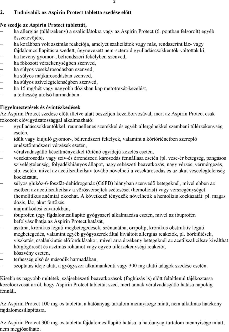 gyulladáscsökkentők váltottak ki, ha heveny gyomor-, bélrendszeri fekélyben szenved, ha fokozott vérzékenységben szenved, ha súlyos vesekárosodásban szenved, ha súlyos májkárosodásban szenved, ha