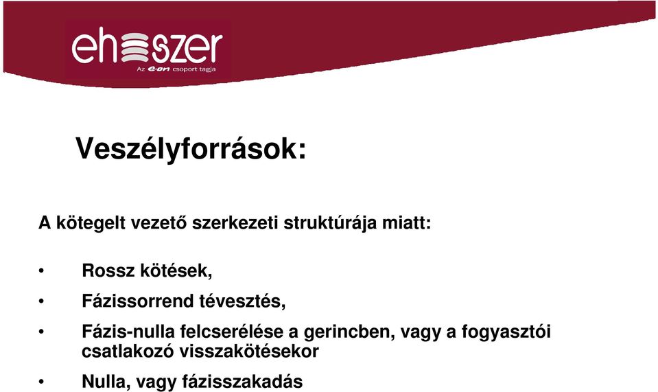 tévesztés, Fázis-nulla felcserélése a gerincben,