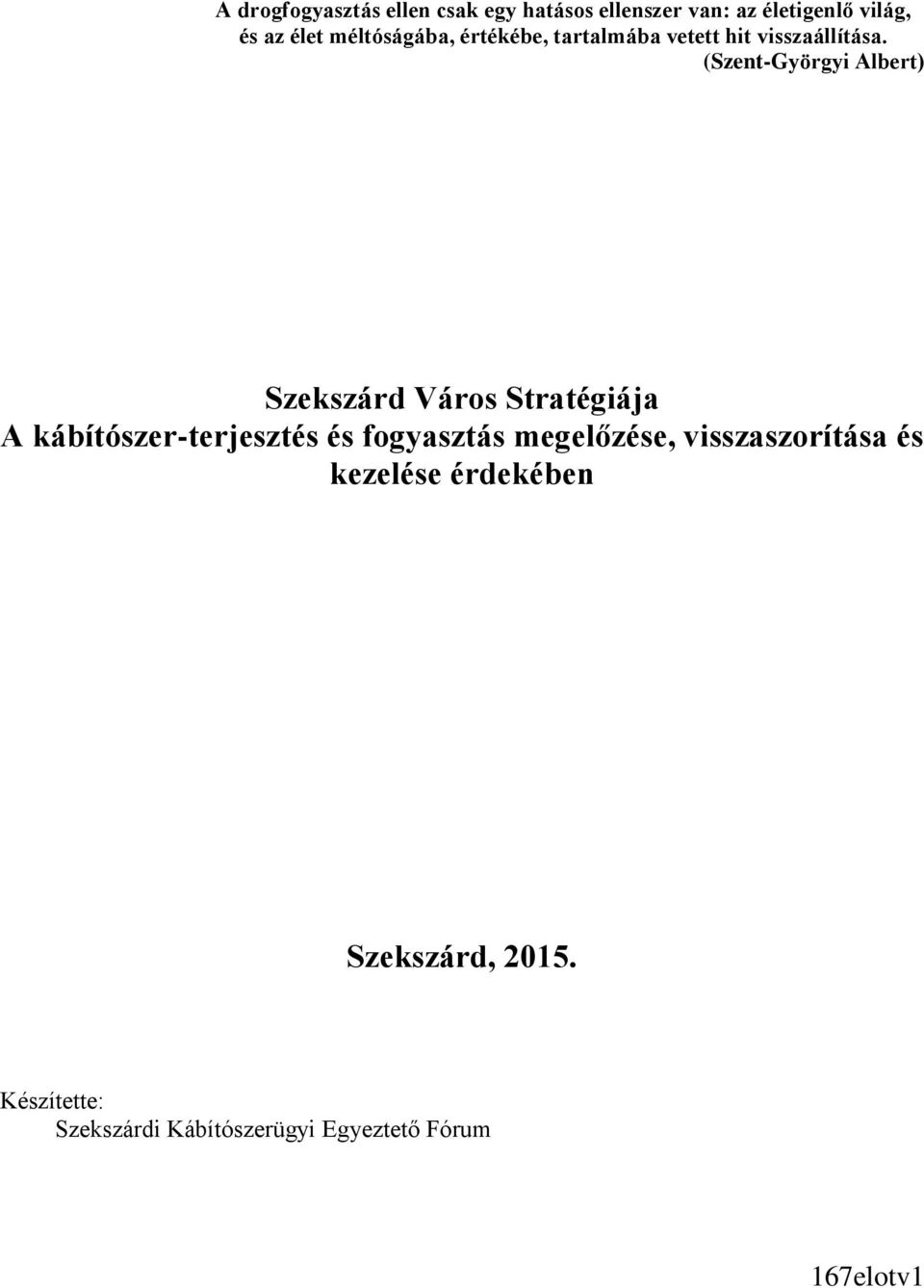 (Szent-Györgyi Albert) Szekszárd Város Stratégiája A kábítószer-terjesztés és fogyasztás