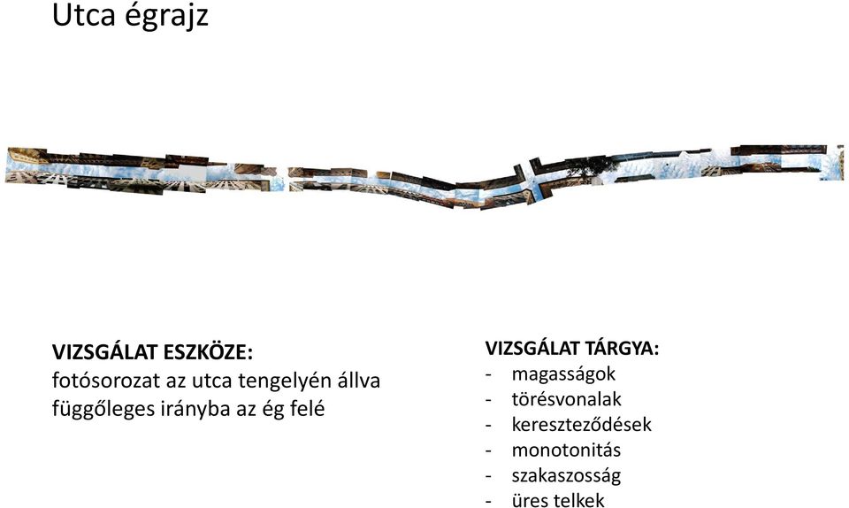 VIZSGÁLAT TÁRGYA: - magasságok - törésvonalak -