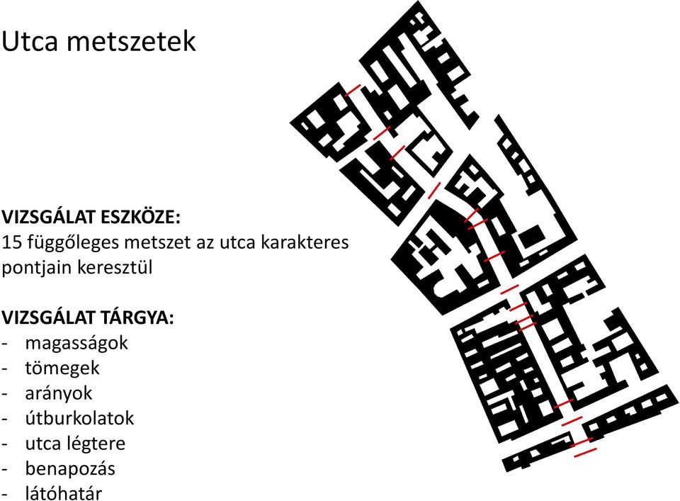 VIZSGÁLAT TÁRGYA: - magasságok - tömegek -