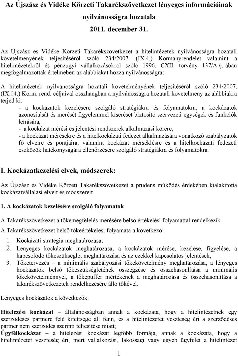 2007. (IX.4.) Kormányrendelet valamint a hitelintézetekről és pénzügyi vállalkozásokról szóló 1996. CXII. törvény 137/A.