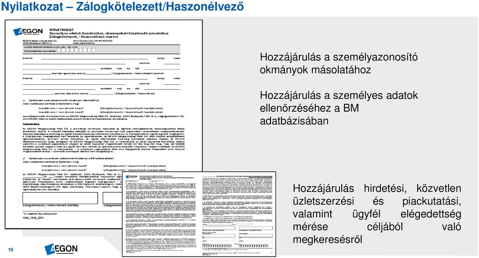 adatbázisában 19 Hozzájárulás hirdetési, közvetlen üzletszerzési és