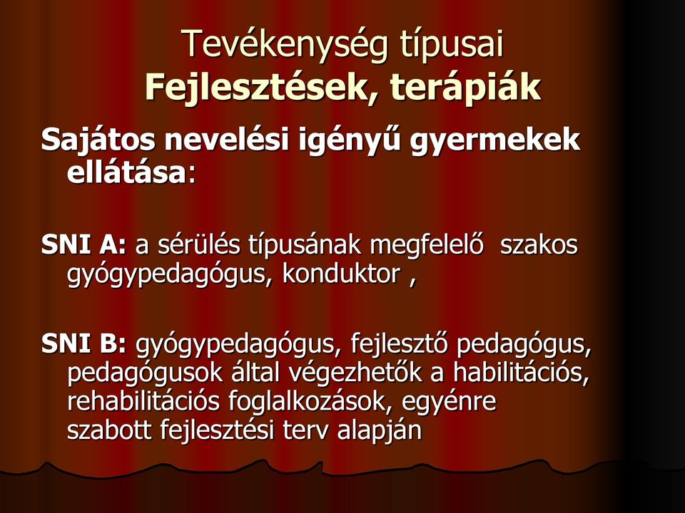 konduktor, SNI B: gyógypedagógus, fejlesztő pedagógus, pedagógusok által