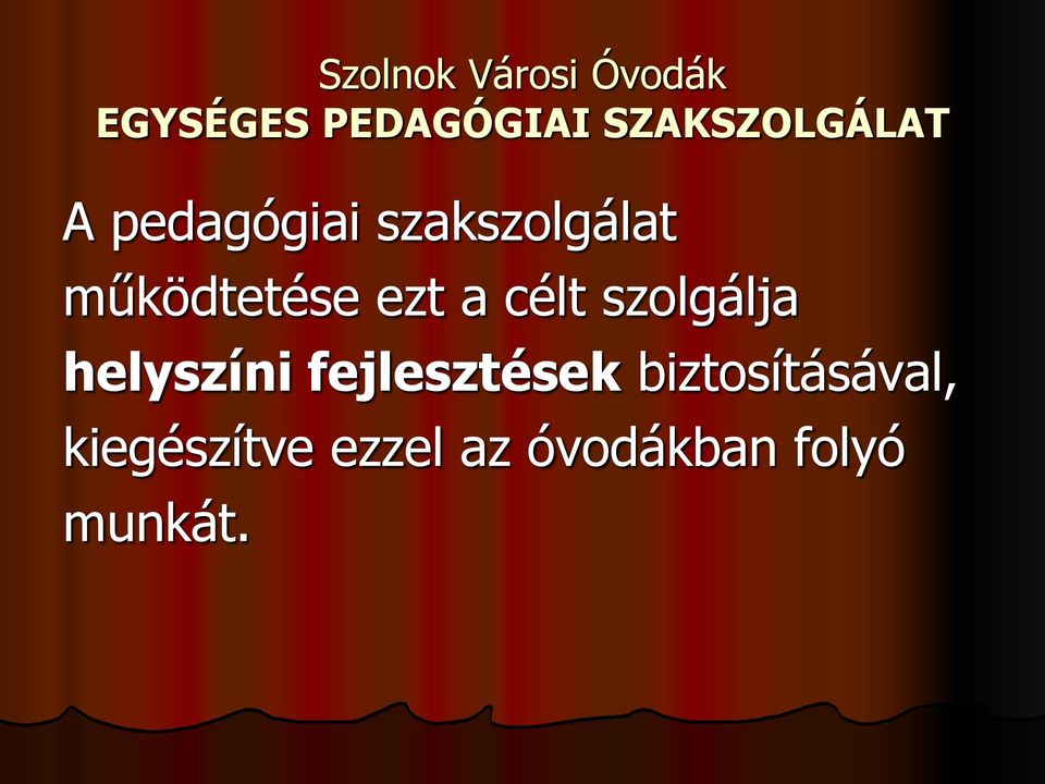 működtetése ezt a célt szolgálja helyszíni