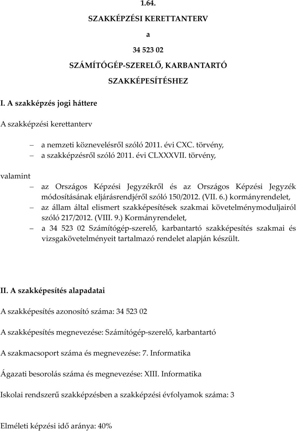 ) kormányrendelet, az állam által elismert szakképesítések szakmai követelménymoduljairól szóló 217/2012. (VIII. 9.